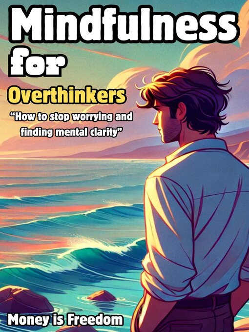 Title details for Mindfulness for Overthinkers by Money is Freedom - Available